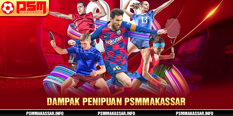 Dampak penipuan psmmakassar