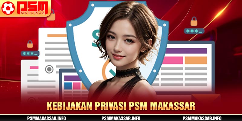 Kebijakan Privasi PSM Makassar