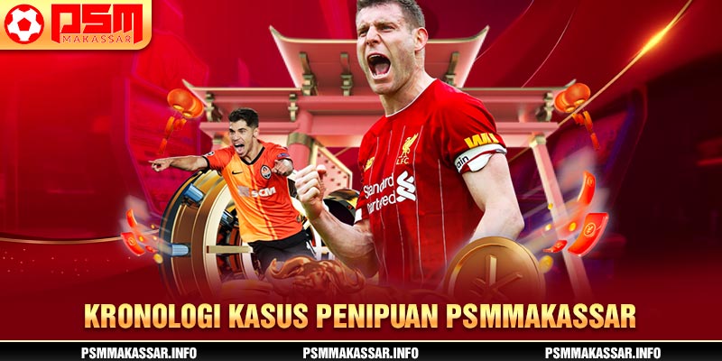 Kronologi kasus penipuan psmmakassar