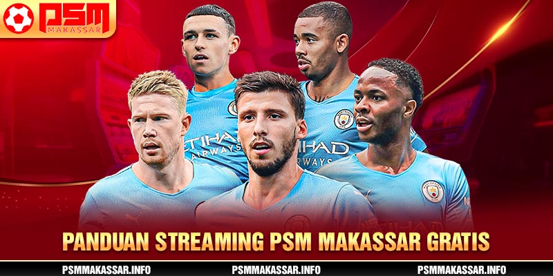 Panduan Streaming PSM Makassar Gratis