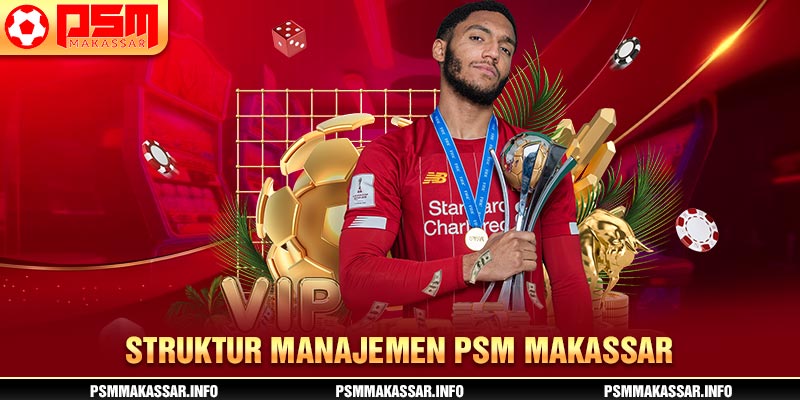 Struktur Manajemen PSM Makassar