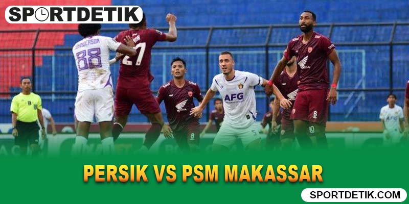 Persik vs PSM Makassar